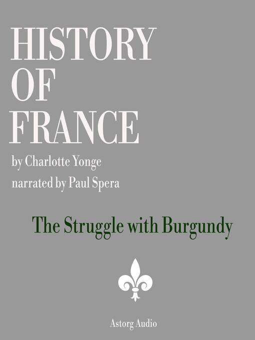 Title details for History of France--The Struggle with Burgundy by Charlotte Mary Yonge - Available